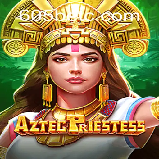 Explorando o Fascinante Jogo AztecPriestess e a Plataforma 605bet