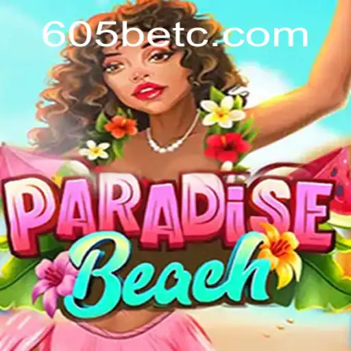 Descubra ParadiseBeach e a Estratégia de Sucesso no 605bet